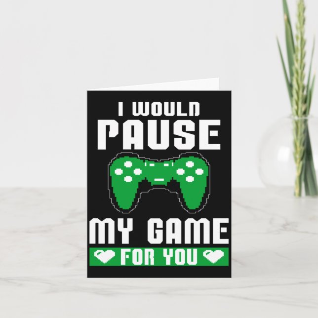 Carte I Would Pause My Game For You Gamer Player Valenti (Devant)
