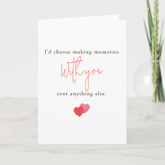 Carte I'd Choose Making Memories With You Romantic