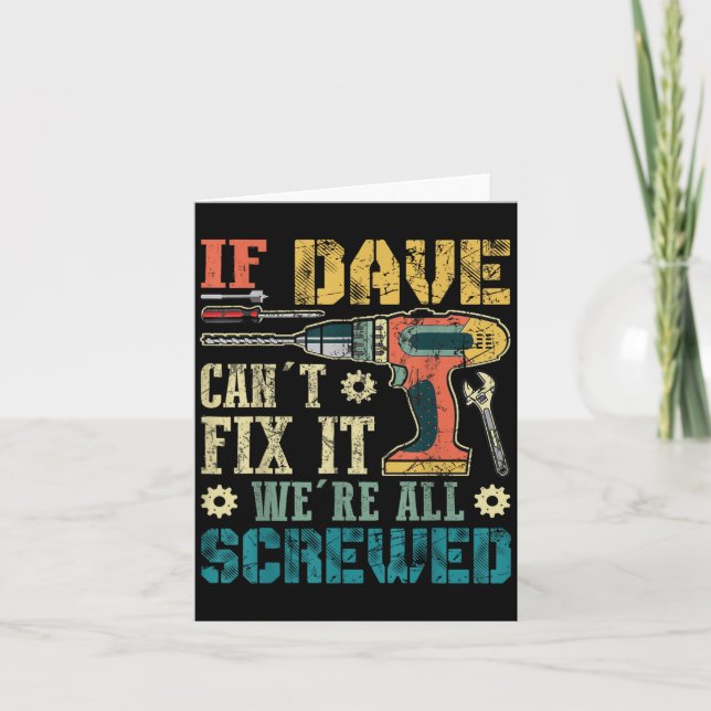 Carte If Dave Can't Fix It We're All Screwed Funny Fathe (Devant)
