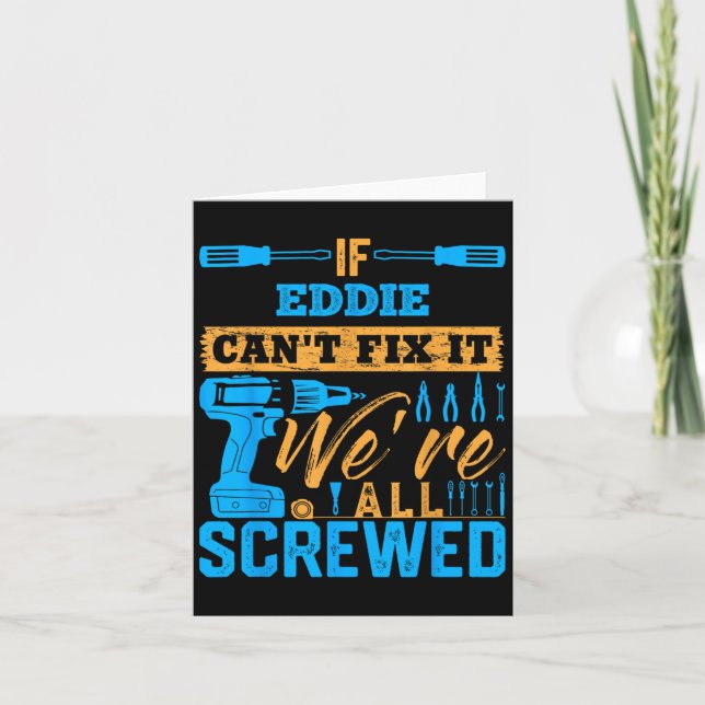 Carte If Eddie Can't Fix It We're All Screwed Name Eddie (Devant)