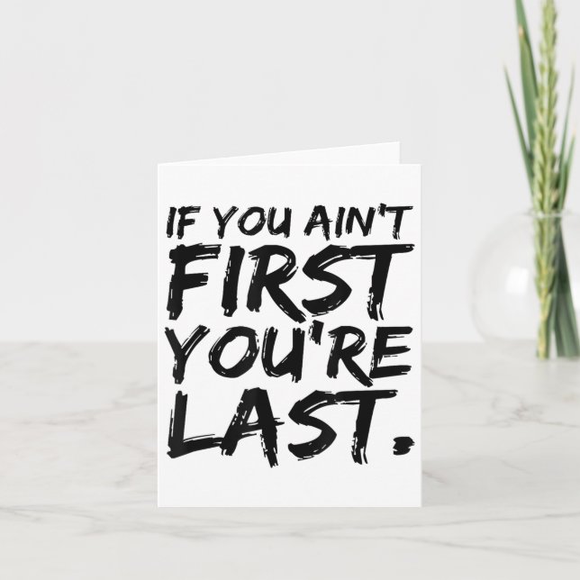 Carte If You Ain't First You're Last Funny Motivational  (Devant)