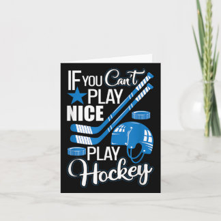 Carte If You Can't Play Nice Play Hockey, Hockey Lover G