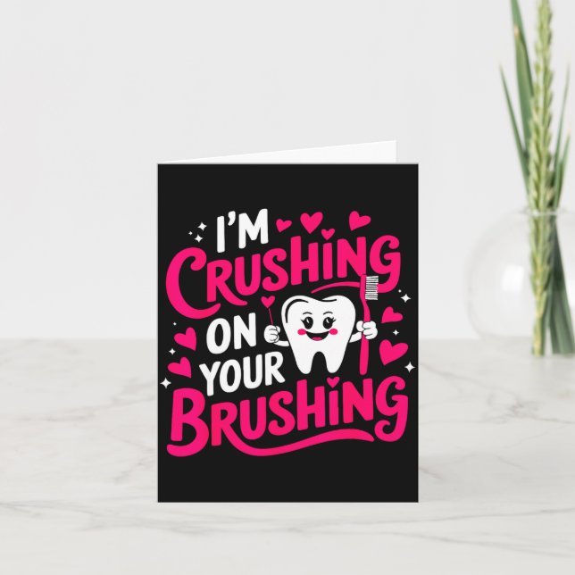 Carte Im Crushing On Your Brushing Funny Dental Valentin (Devant)