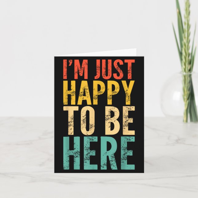 Carte I'm Just Happy To Be Here - Retro Funny Saying Sar (Devant)