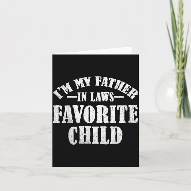 Carte I'm My Father In Laws Favorite Child Funny Parent  (Devant)