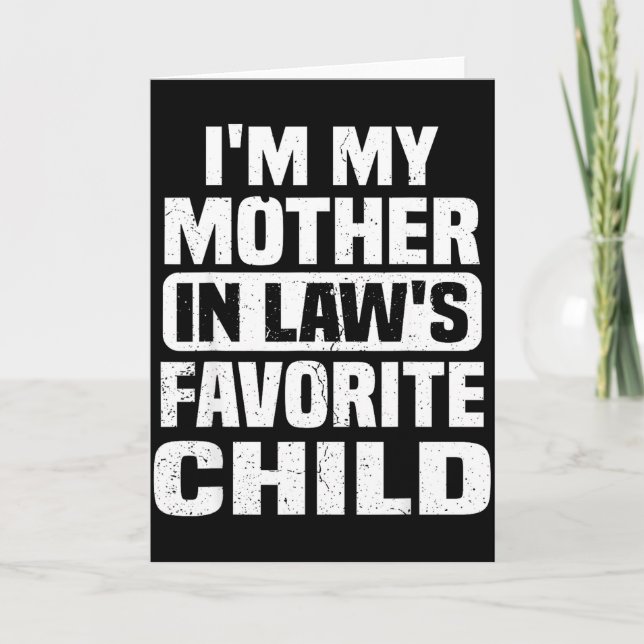Carte I'm My Mother In Law's Favorite Child Funny Family (Devant)