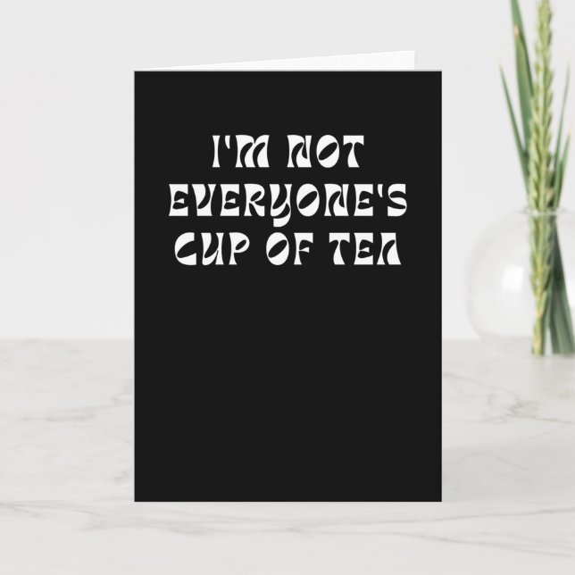 Carte I'm Not Everyone's Cup Of Tea (Devant)