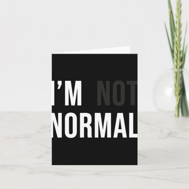 Carte I'm Not Normal Uni-adults Black Modern Funny Casua (Devant)