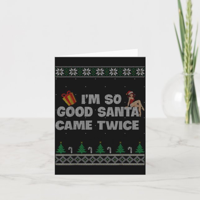 Carte I'm So Good Santa Came Twice Dirty Christmas Joke  (Devant)