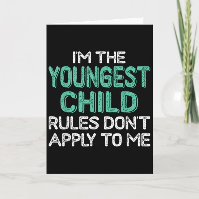 Carte I'm The Youngest Child Rules Don't Apply To Me Sib (Devant)