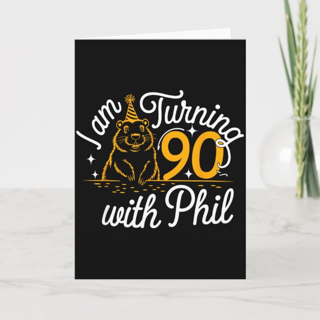 Carte Im Turning 90 With Phil Groundhog Day 90th Birthda (Devant)