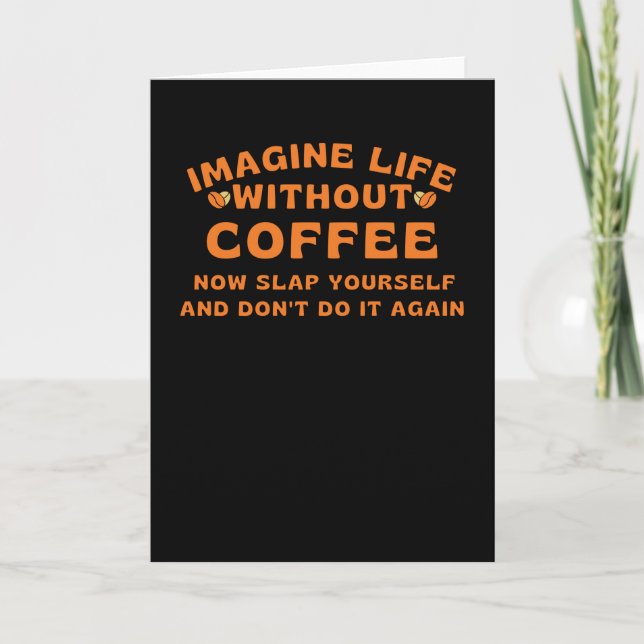 Carte Imagine life without coffee (Devant)