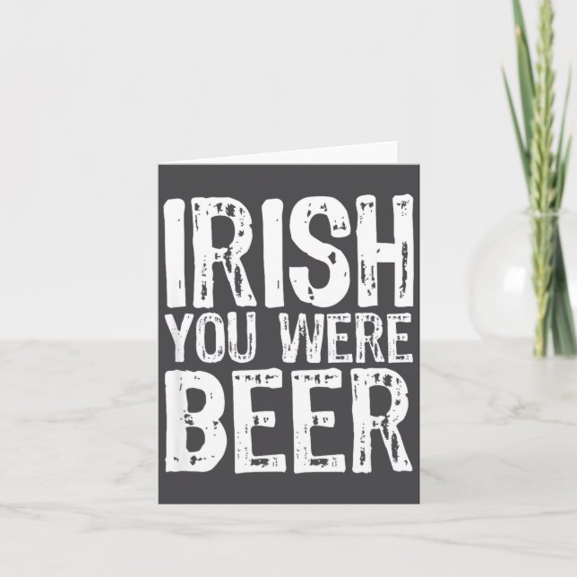 Carte Irlandais Vous Étiez Bière Drôle St. Patrick's Day (Devant)
