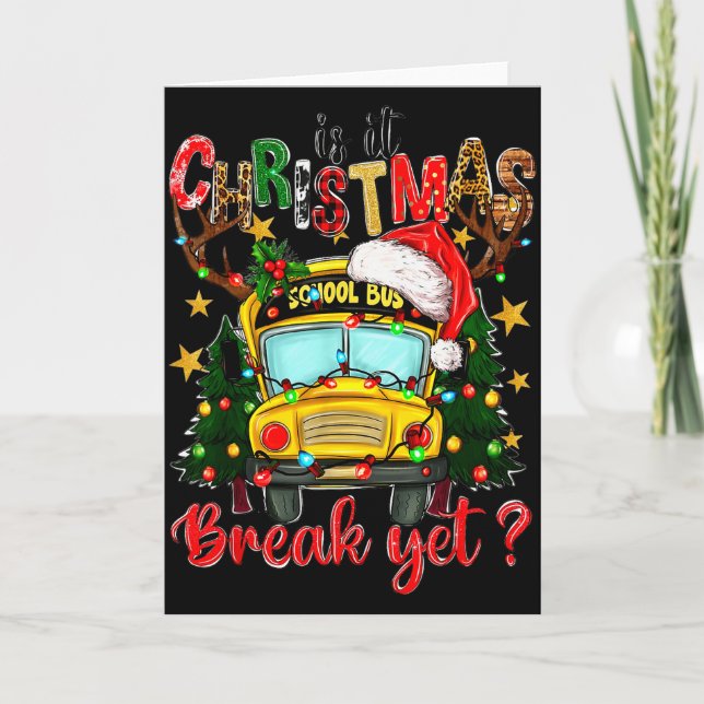 Carte Is It Christmas Break Yet School Bus Xmas Tree Lig (Devant)