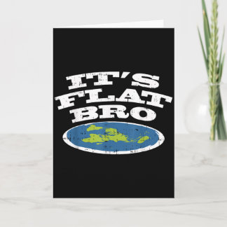 Carte It S Flat Bro Funny Earth Conspiracy Theory Earthe