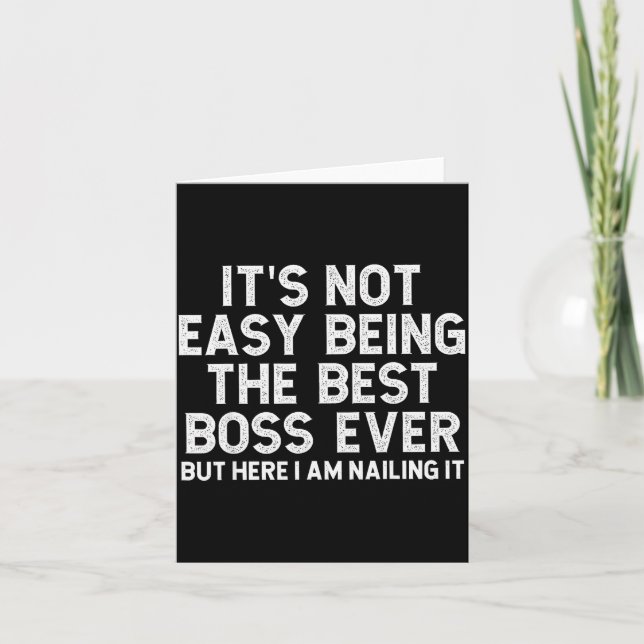 Carte It’s Not Easy Being The Boss Ever Funny Quote  (Devant)