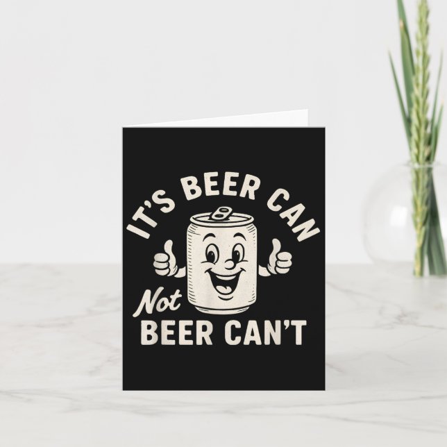Carte It's Beer Can Not Beer Can't Funny Party Drinking  (Devant)