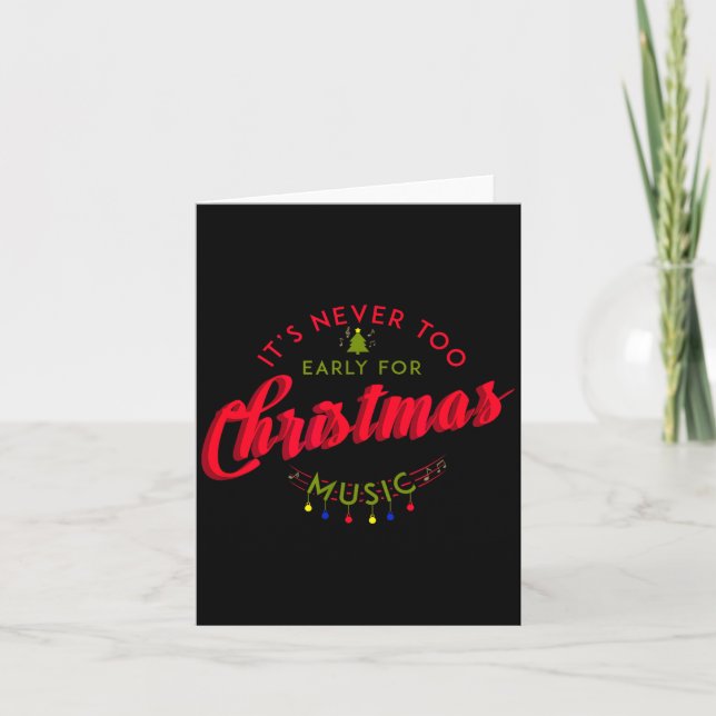 Carte It's Never Too Early For Christmas Music Xmas  (Devant)