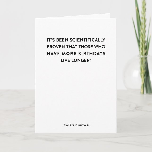 Carte It's Science: More Birthdays, Live Longer {Funny} (Devant)
