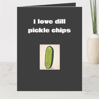 Carte J'adore les chips de pickles au dill – Drôle