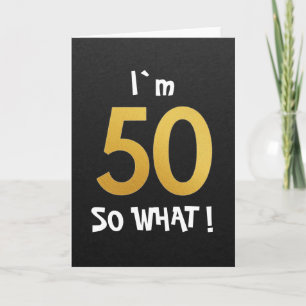 Carte J'ai 50 ans et alors Funny 50e anniversaire