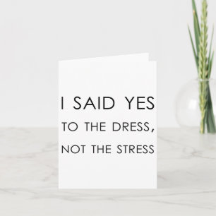 Carte J'Ai Dit Oui À La Robe Pas Au Stress, Drôle Brid
