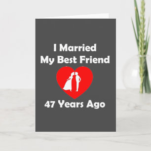 Carte J'ai épousé mon meilleur ami il y a 47 ans
