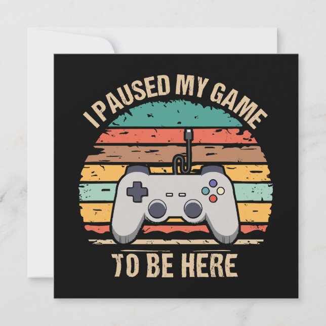 Carte J'ai mis mon jeu en pause pour être ici (Devant)