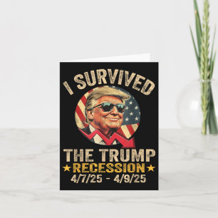 Carte J'Ai Survécu À La Récession De Trump 4_7_25 - 4_9_
