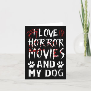 Carte J'aime les films d'horreur &amp; Mon chien Dernièr