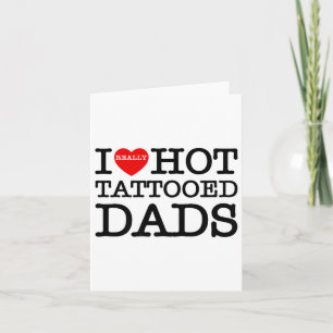 Carte J'Aime Les Tatouages Chauds Dads Coeur Drôle Fête 