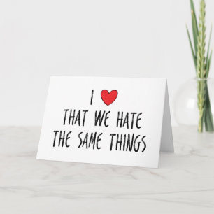 Carte J'Aime Que Nous Détestons Les Mêmes Choses, Valent