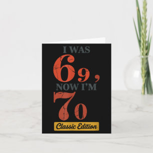 Carte J'avais 69 ans, maintenant j'ai 70 ans 67 Annivers