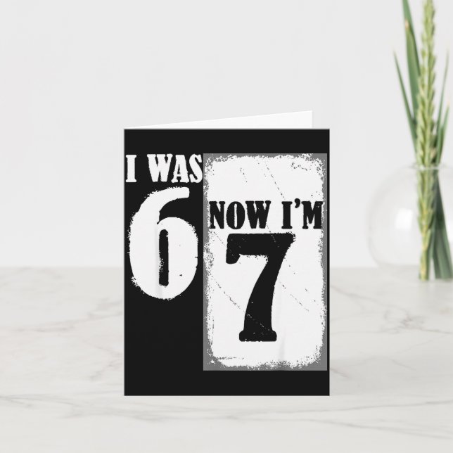 Carte J'avais 6 ans maintenant j'ai 7 ans drôle 67 jeune (Devant)