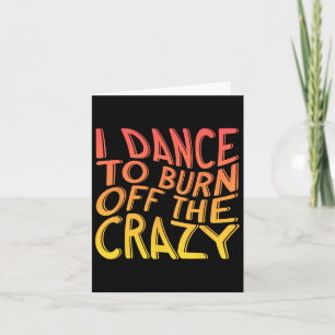 Carte Je Danse Pour Brûler Le Dingue Danseur De Musique