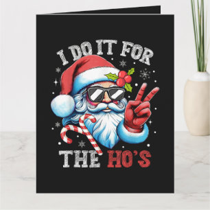 Carte Je le fais pour les Ho's Funny Christmas Santa