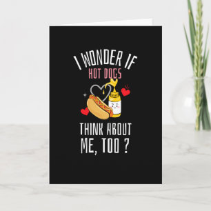 Carte Je me demande si les hot-dogs pensent aussi à moi