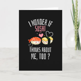 Carte Je Me Demande Si Sushi Pense À Moi Aussi