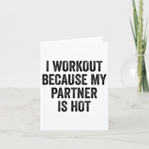 Carte Je M'Entraîne Parce Que Mon Partenaire Est Hot Gym