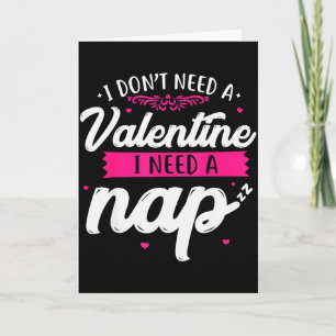 Carte Je n'ai pas besoin d'une Saint-Valentin, j'ai beso