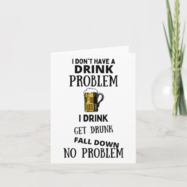 Carte Je n'ai pas de problème de boisson Je bois Se fair (Devant)