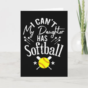 Carte Je ne peux pas ma fille a softball Cadeau de paren
