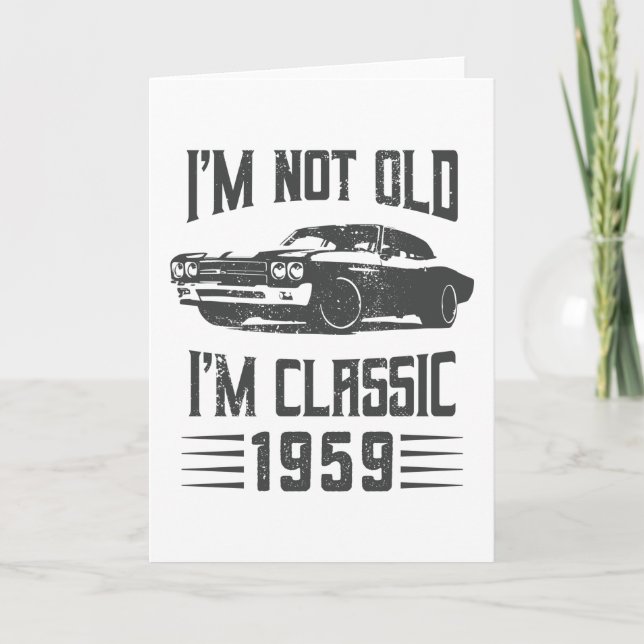 Carte Je ne suis pas Vieux Je suis Classique 1959 70e An (Devant)
