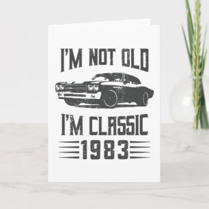 Carte Je ne suis pas Vieux Je suis Classique 1983 40e An