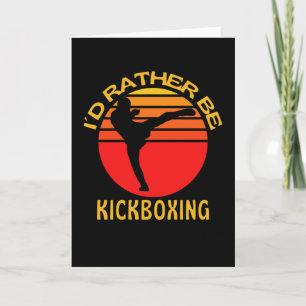 Carte Je Préférerais Être Kickboxer Kickboxer
