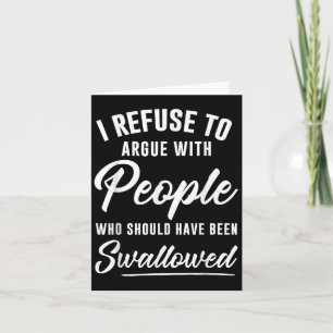 Carte Je Refuse De Parler Avec Des Gens Qui Auraient Dû 