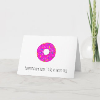 Carte JE SAIS CE QUE JE FERAIS SANS VOUS ! Salutation