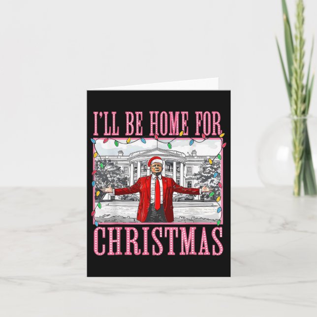 Carte Je serai à la maison pour Noël Père Noël drôle Tru (Devant)