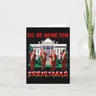 Carte Je serai à la maison pour Noël Père Noël drôle Tru