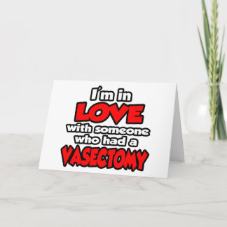 Carte Je suis amoureuse de quelqu'un qui a eu une vasect